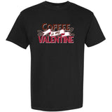 Coffee Is My Valentine Garment-Dyed Heavyweight T-Shirt