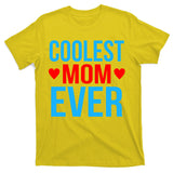 Coolest Mom Ever Hearts T-Shirt