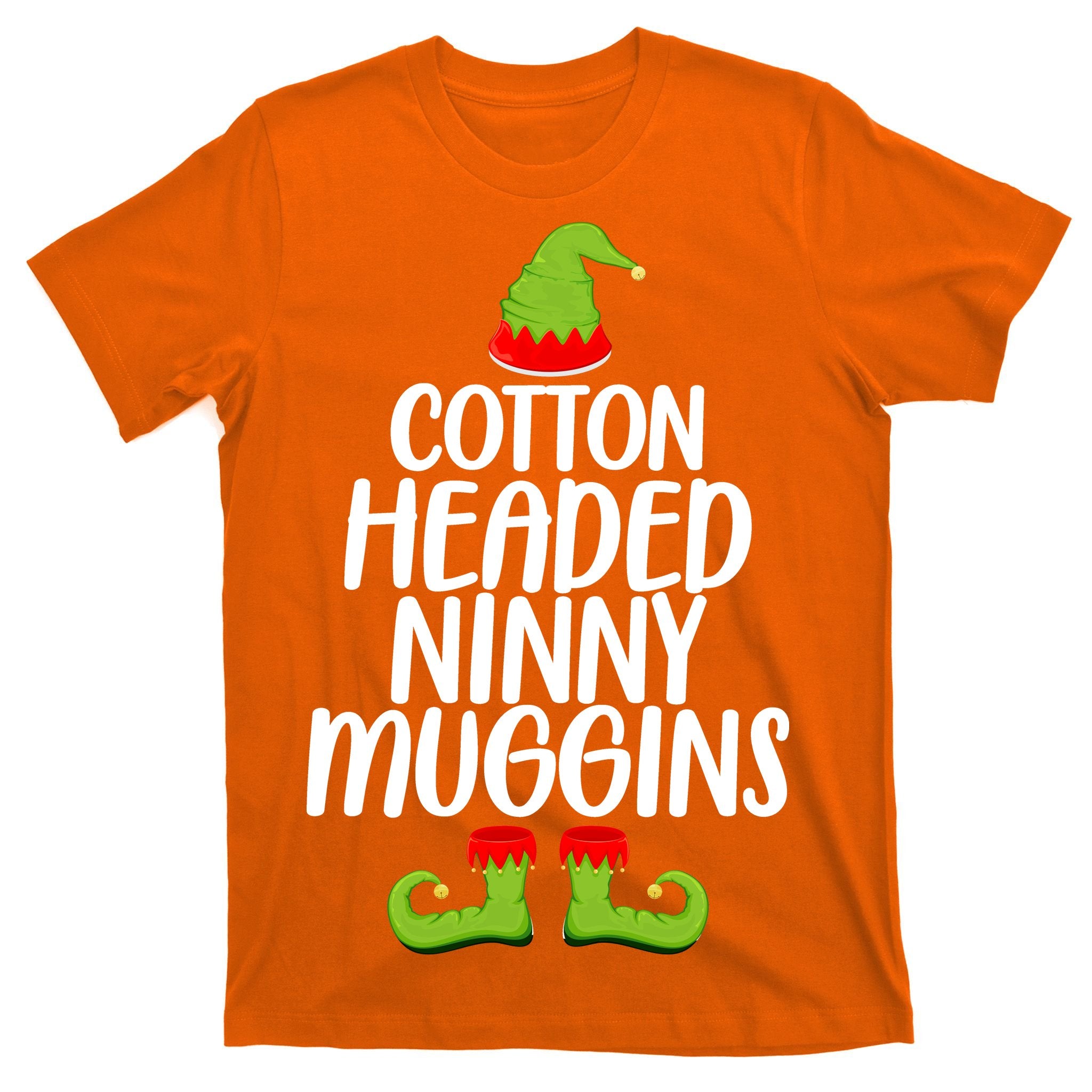 Cotton Headed Ninny Muggins T-Shirt