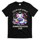 Color Our World Summer Reading Program 2025 Cute Axolotl Gift T-Shirt