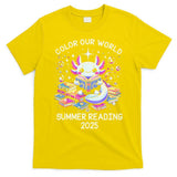 Color Our World Summer Reading Program 2025 Cute Axolotl Gift T-Shirt