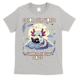 Color Our World Summer Reading Program 2025 Funny Axolotl T-Shirt