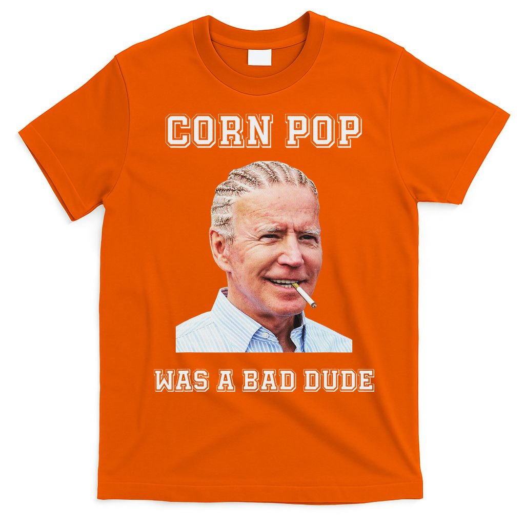 Corn Pop Was A Bad Dude Biden Quotes Funny T-Shirt
