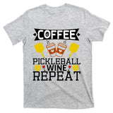 Coffee Pickleball Wine Repeat T-Shirt