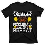 Coffee Pickleball Wine Repeat T-Shirt