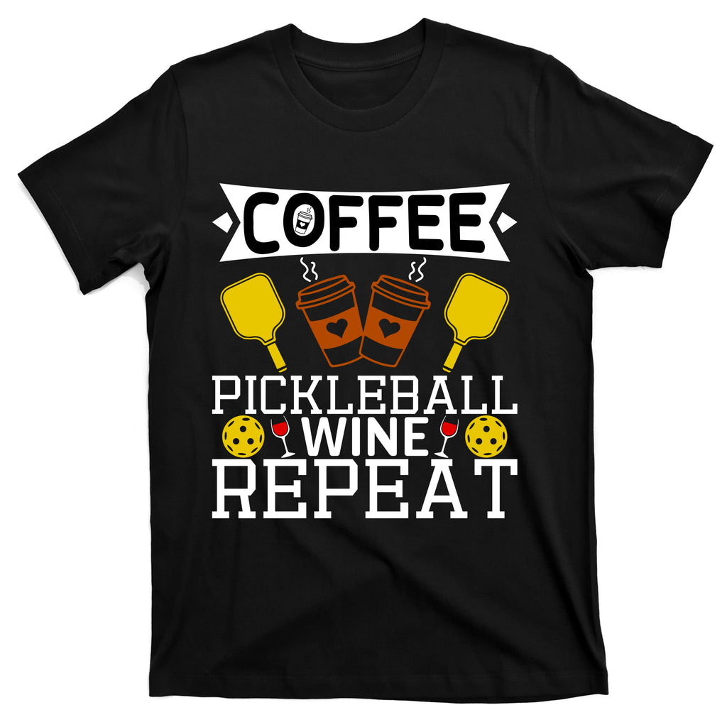 Coffee Pickleball Wine Repeat T-Shirt