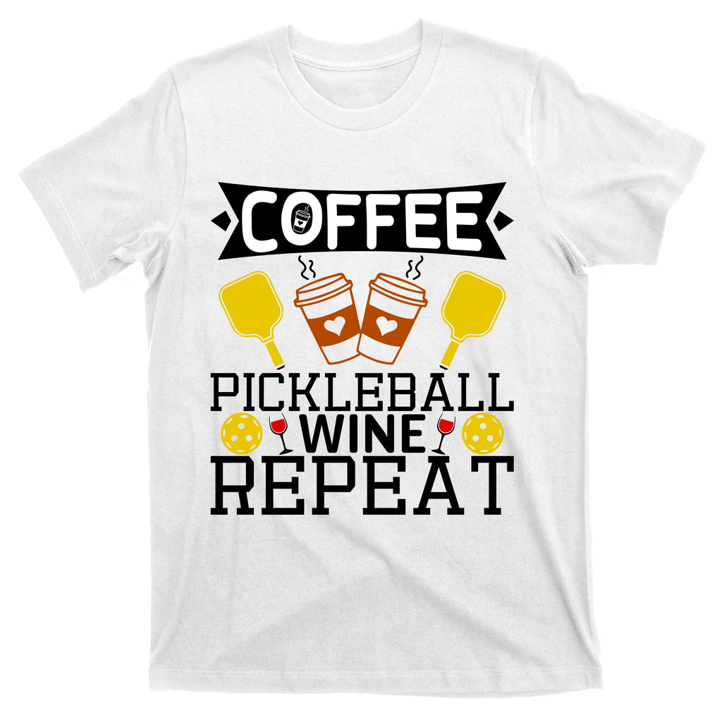 Coffee Pickleball Wine Repeat T-Shirt