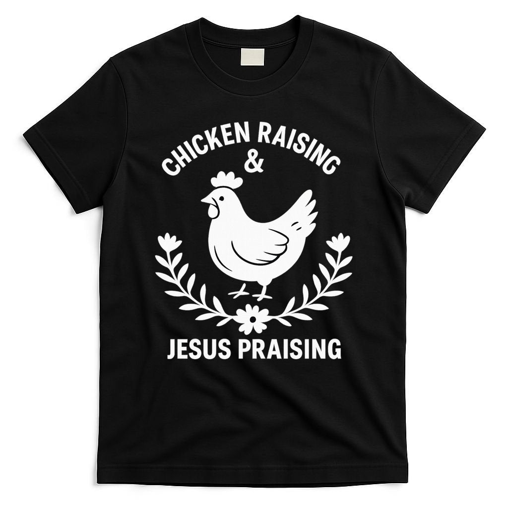 Chicken Raising & Jesus Praising T-Shirt