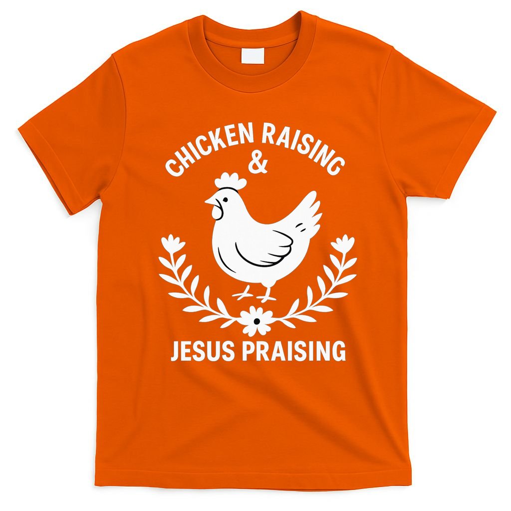 Chicken Raising & Jesus Praising T-Shirt