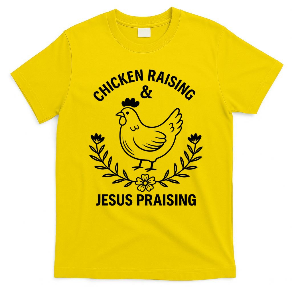 Chicken Raising & Jesus Praising T-Shirt