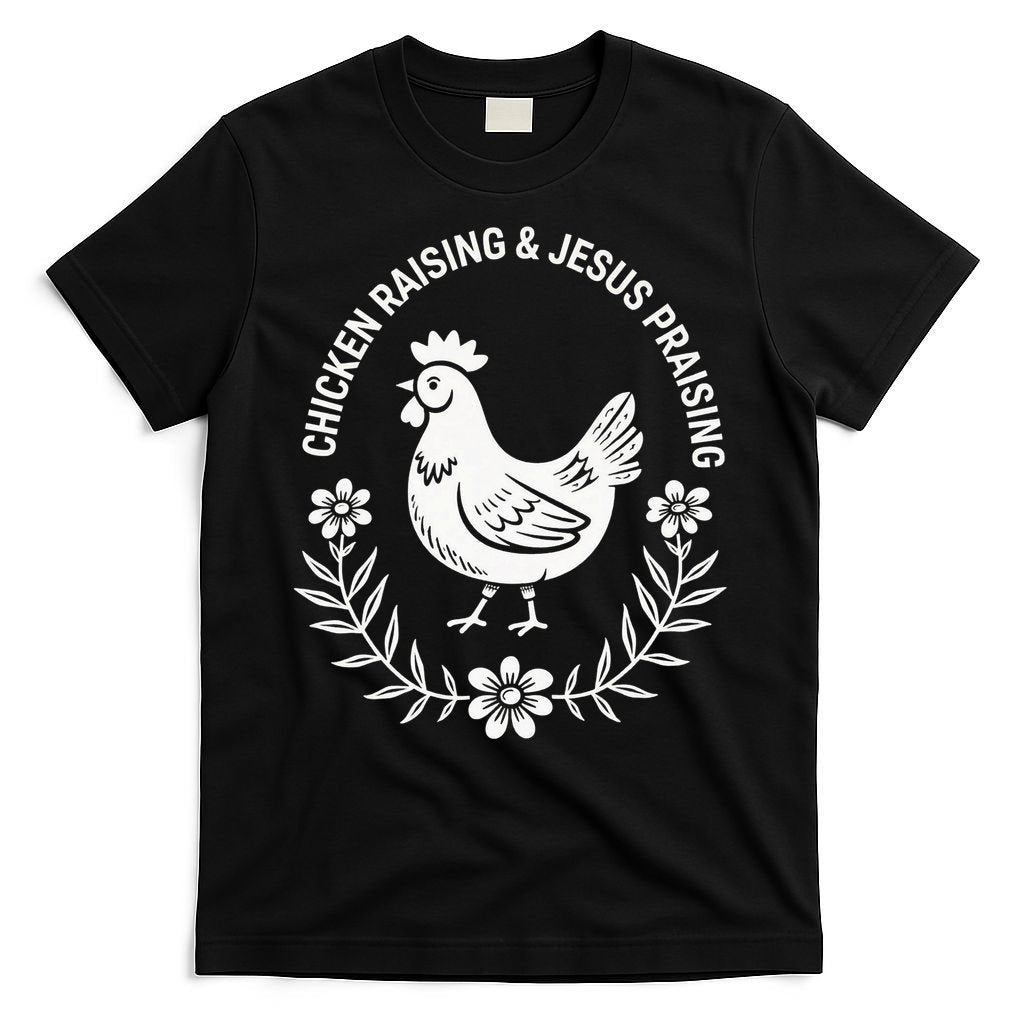 Chicken Raising & Jesus Praising T-Shirt