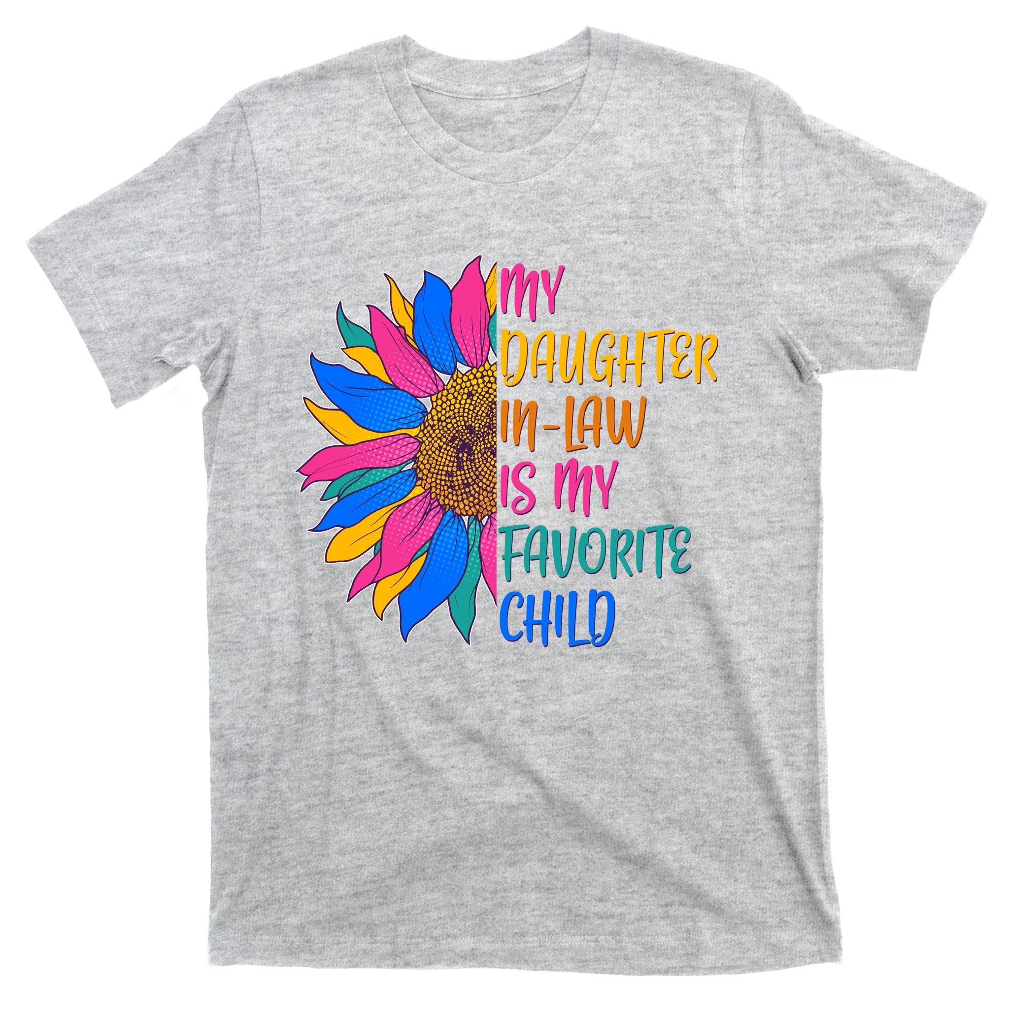 Colorful Sunflower My Daughter In Law Is My Favorite Child T-Shirt