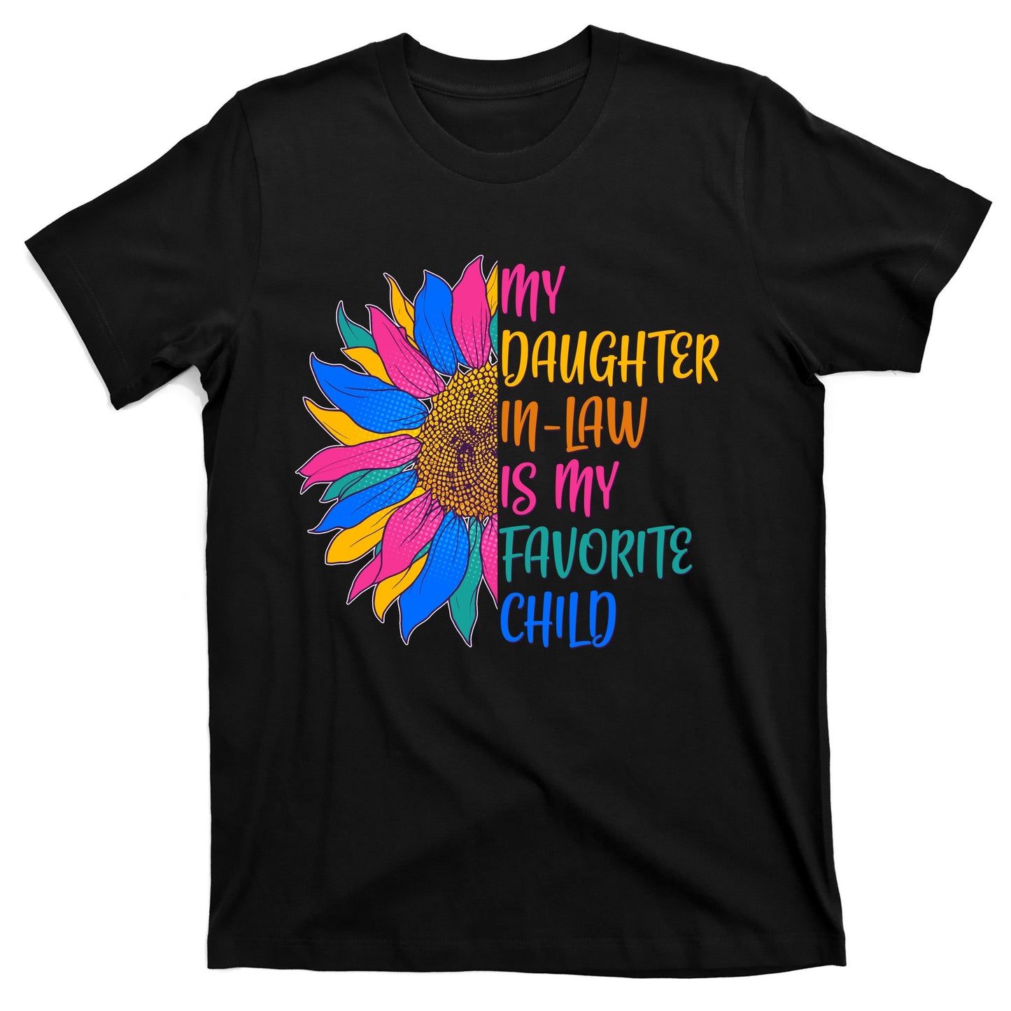 Colorful Sunflower My Daughter In Law Is My Favorite Child T-Shirt