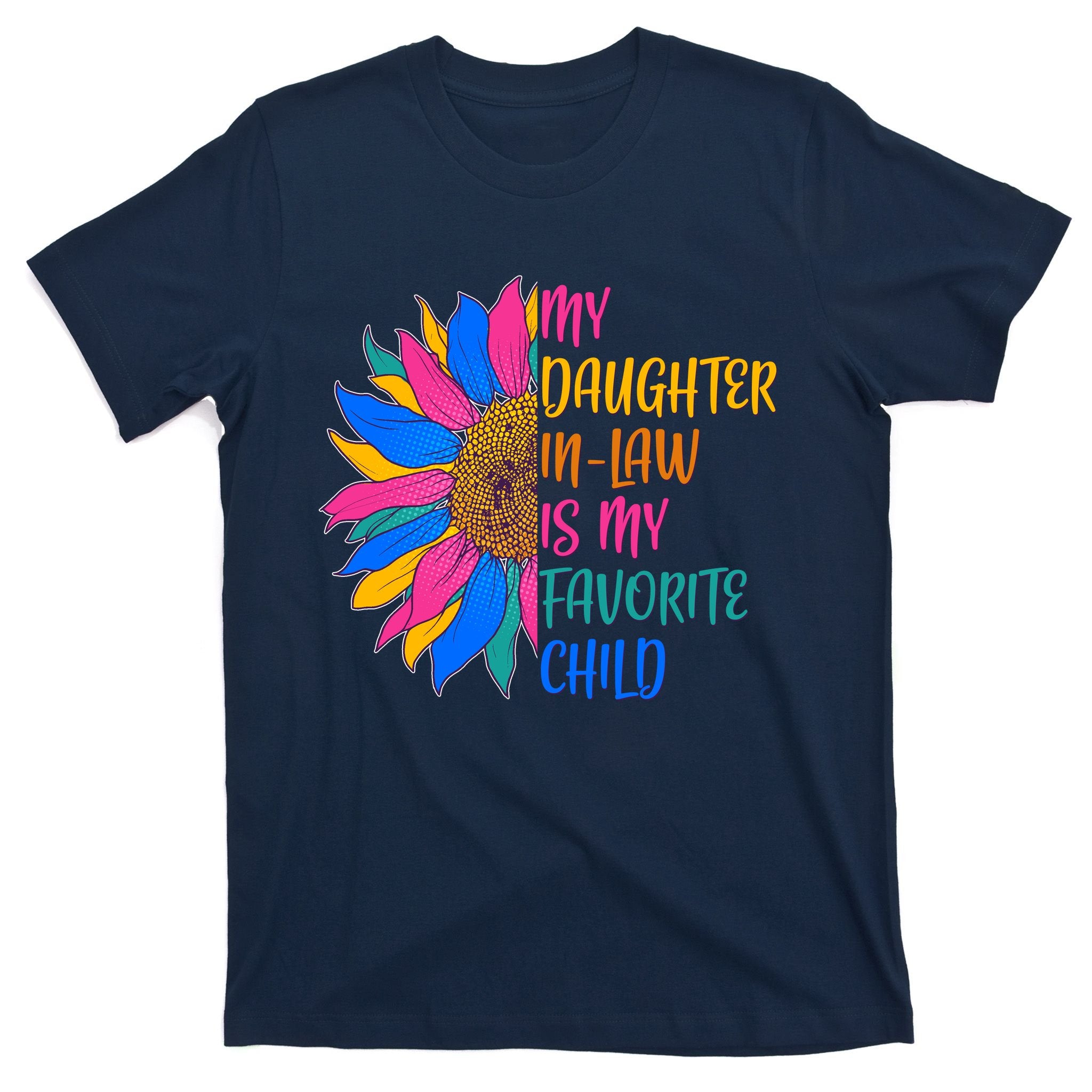 Colorful Sunflower My Daughter In Law Is My Favorite Child T-Shirt
