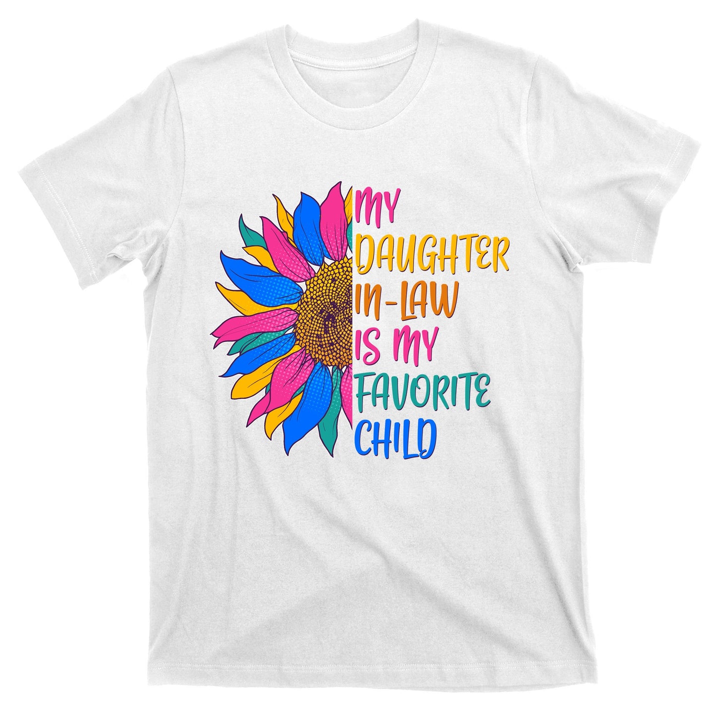 Colorful Sunflower My Daughter In Law Is My Favorite Child T-Shirt