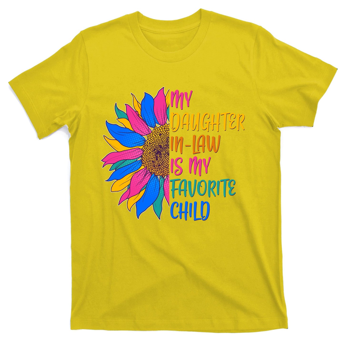 Colorful Sunflower My Daughter In Law Is My Favorite Child T-Shirt