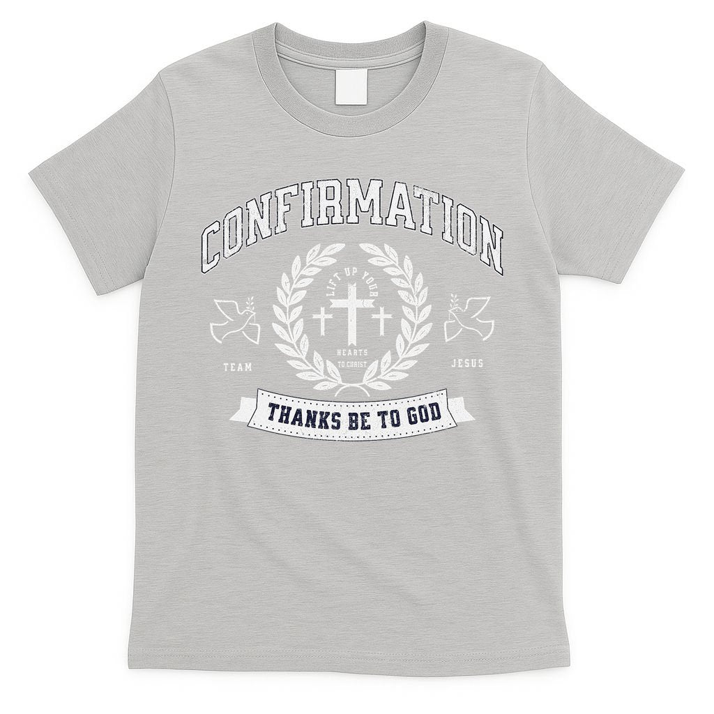 Confirmation Thanks Be To God Christian Catholic Jesus T-Shirt