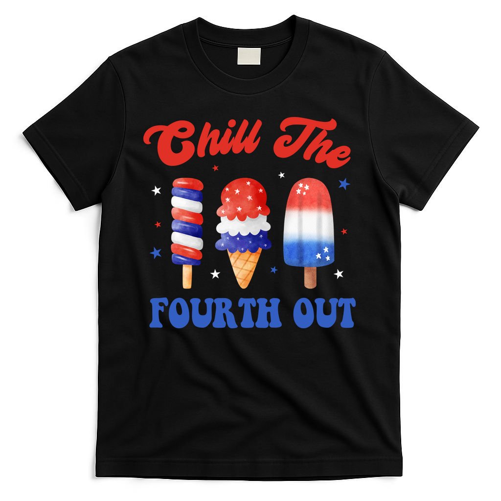 Chill The Fourth Out Funny 4th Of July Icecream T-Shirt