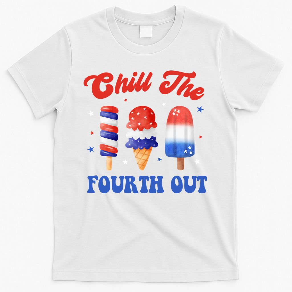 Chill The Fourth Out Funny 4th Of July Icecream T-Shirt