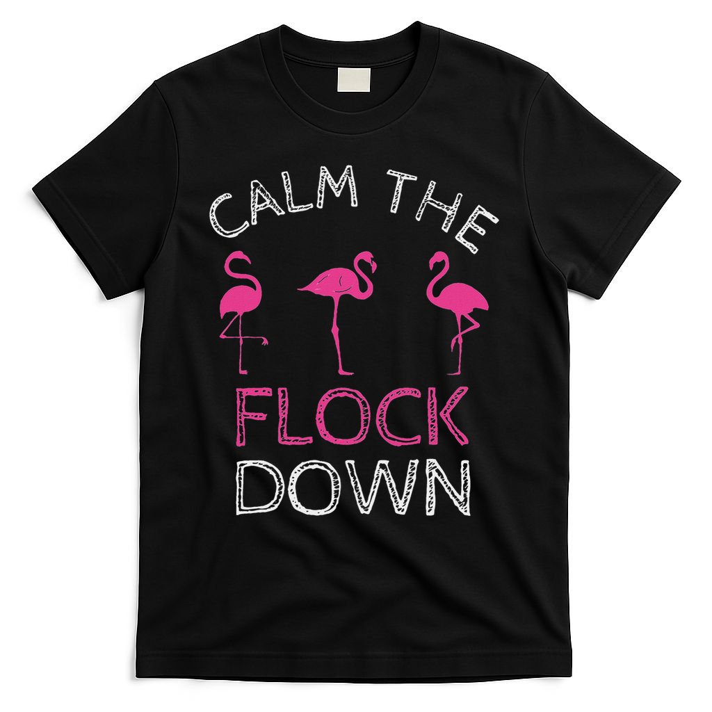 Calm The Flock Down Flamingo Summer Gift T-Shirt
