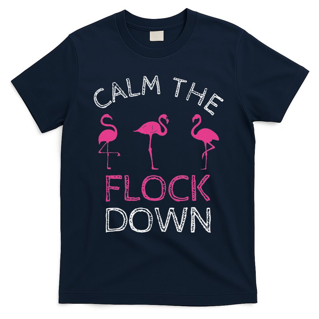 Calm The Flock Down Flamingo Summer Gift T-Shirt