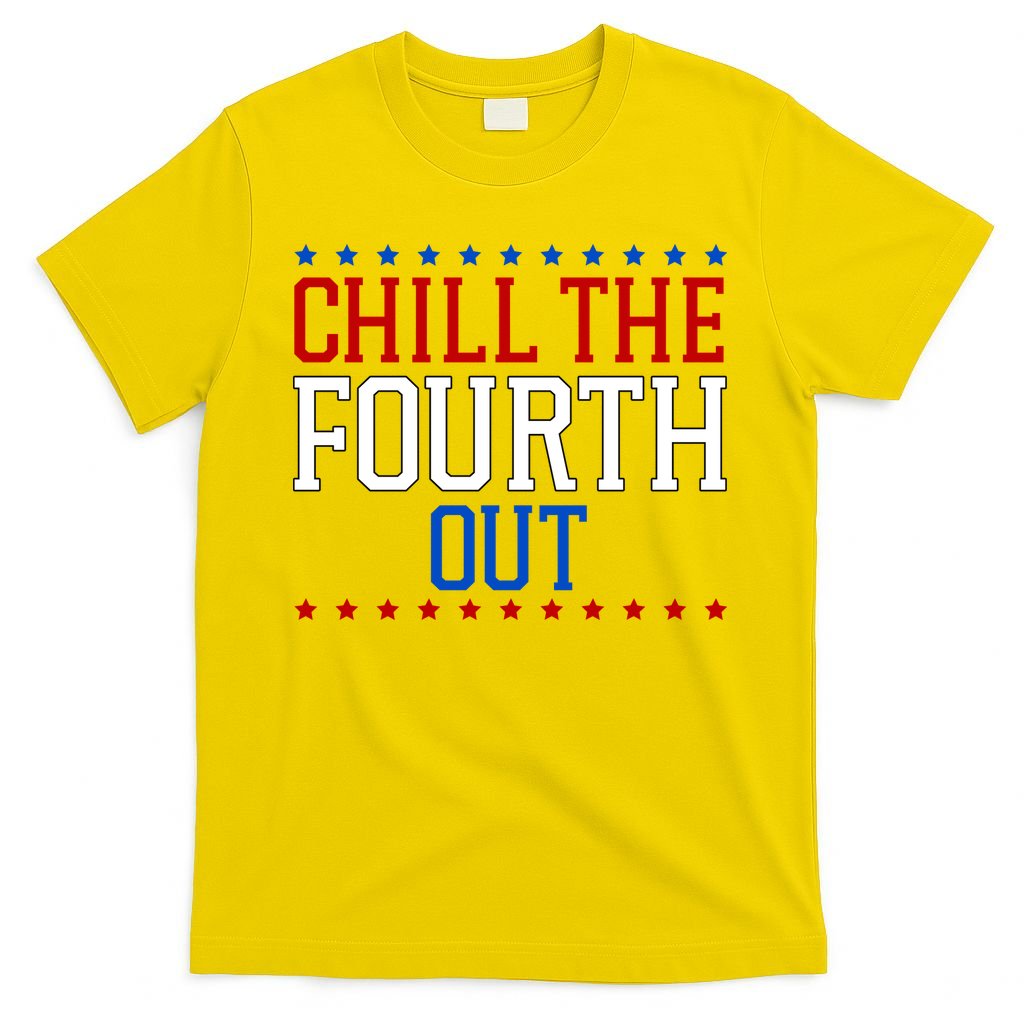 Chill The Fourth Out Funny 4th Of July T-Shirt