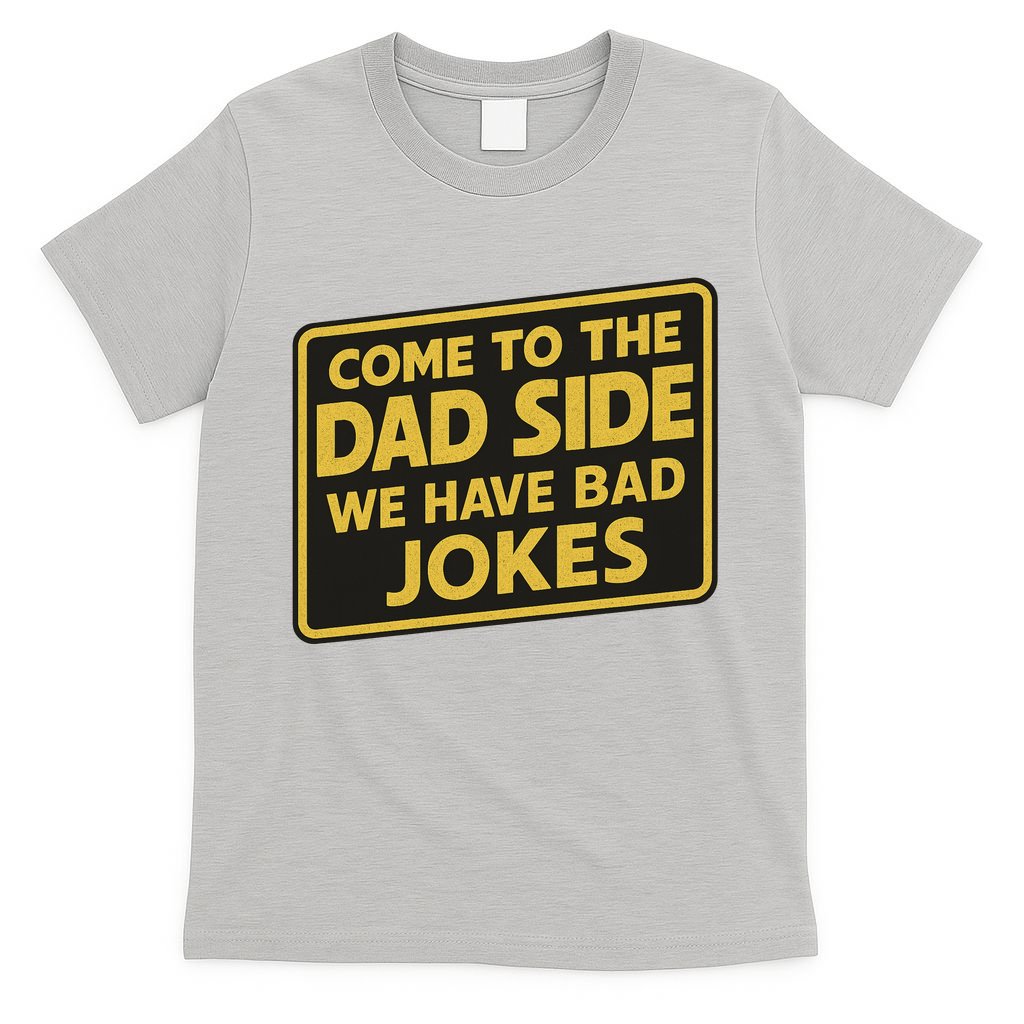 Come To The Dad Side We Have Bad Jokes Funny Parody Meme T-Shirt