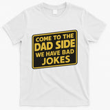 Come To The Dad Side We Have Bad Jokes Funny Parody Meme T-Shirt