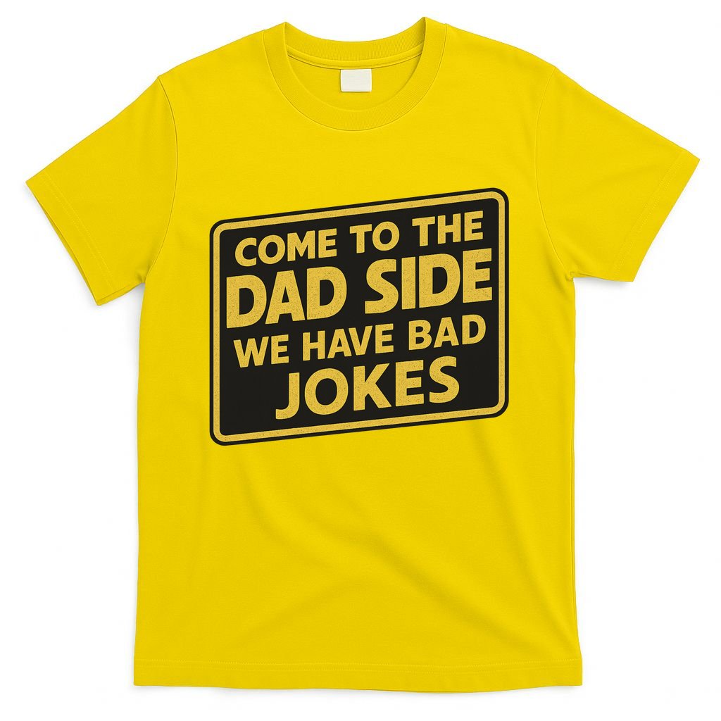 Come To The Dad Side We Have Bad Jokes Funny Parody Meme T-Shirt