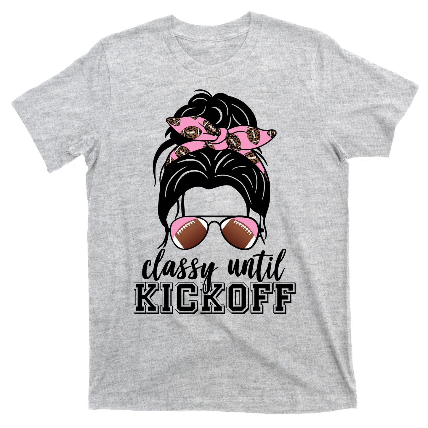 Classy Until Kickoff Football Hair Bun T-Shirt