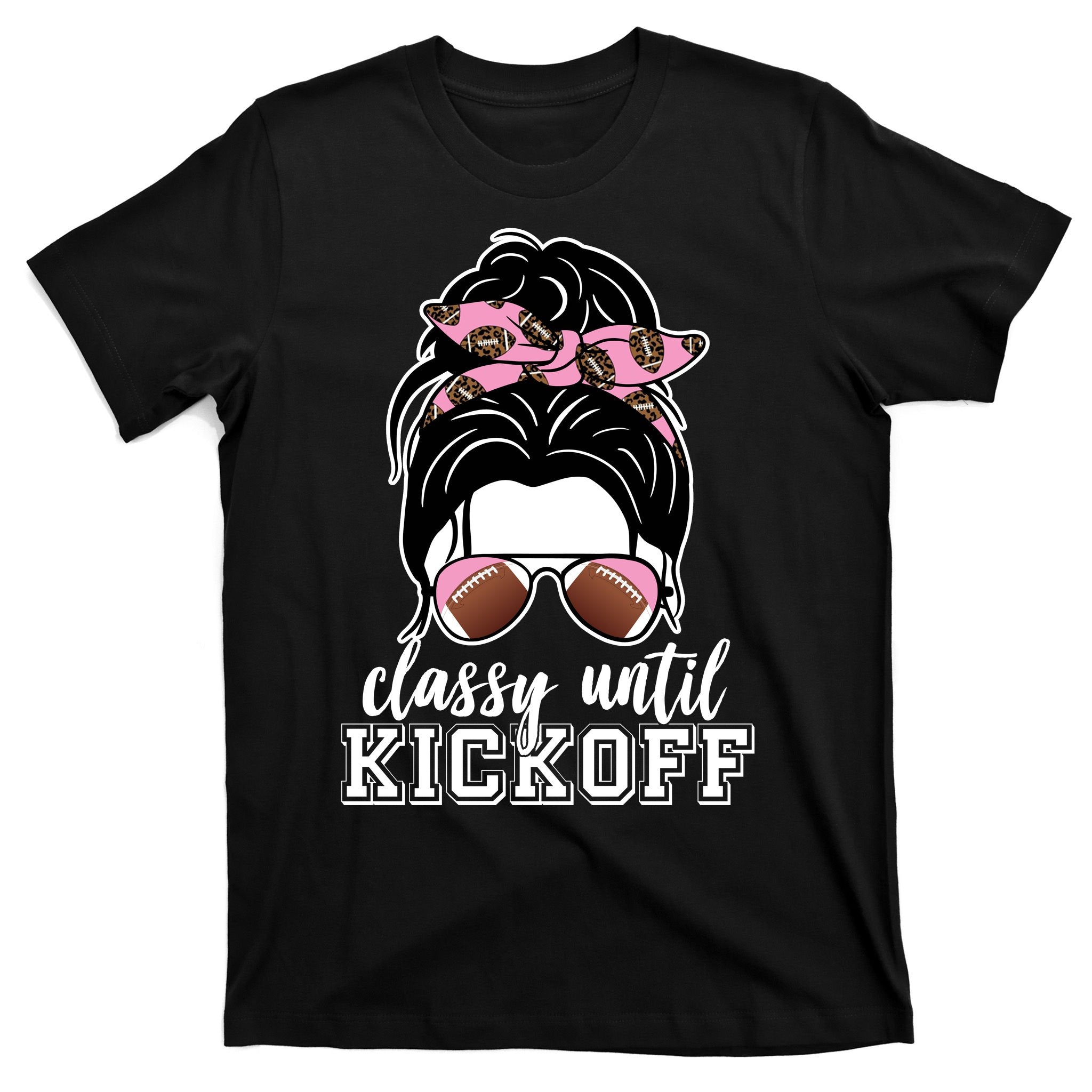 Classy Until Kickoff Football Hair Bun T-Shirt