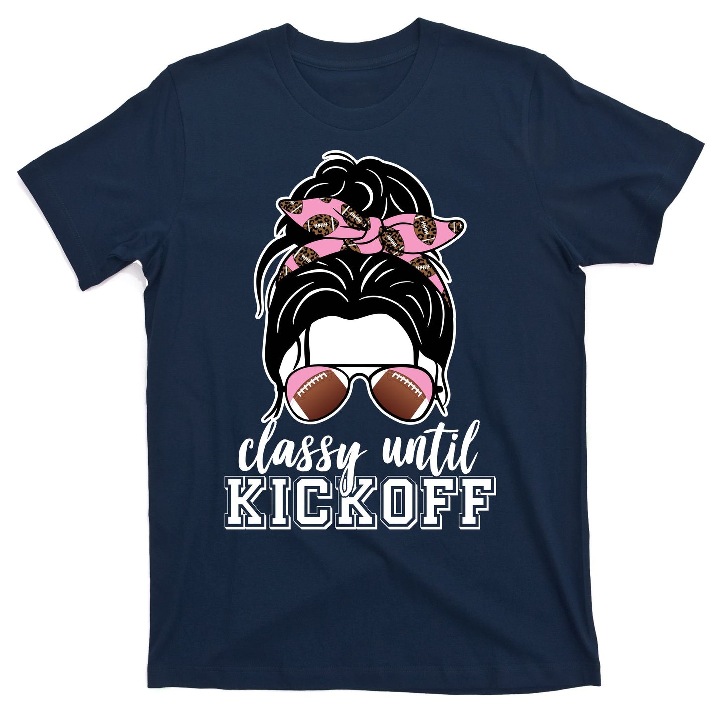 Classy Until Kickoff Football Hair Bun T-Shirt