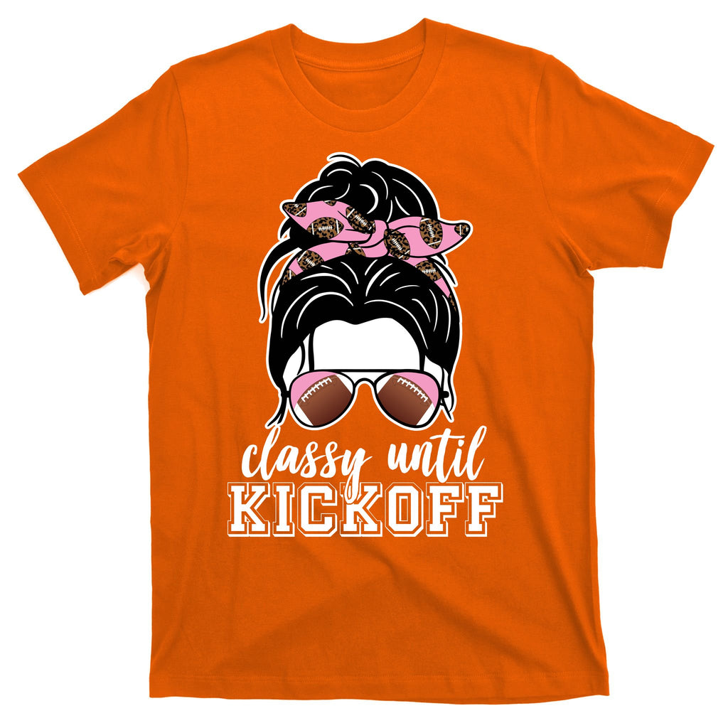 Classy Until Kickoff Football Hair Bun T-Shirt