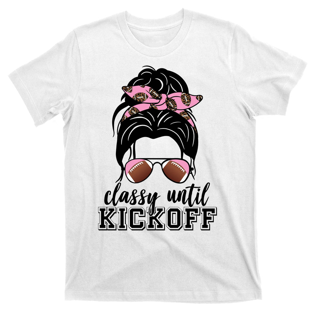 Classy Until Kickoff Football Hair Bun T-Shirt