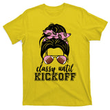 Classy Until Kickoff Football Hair Bun T-Shirt