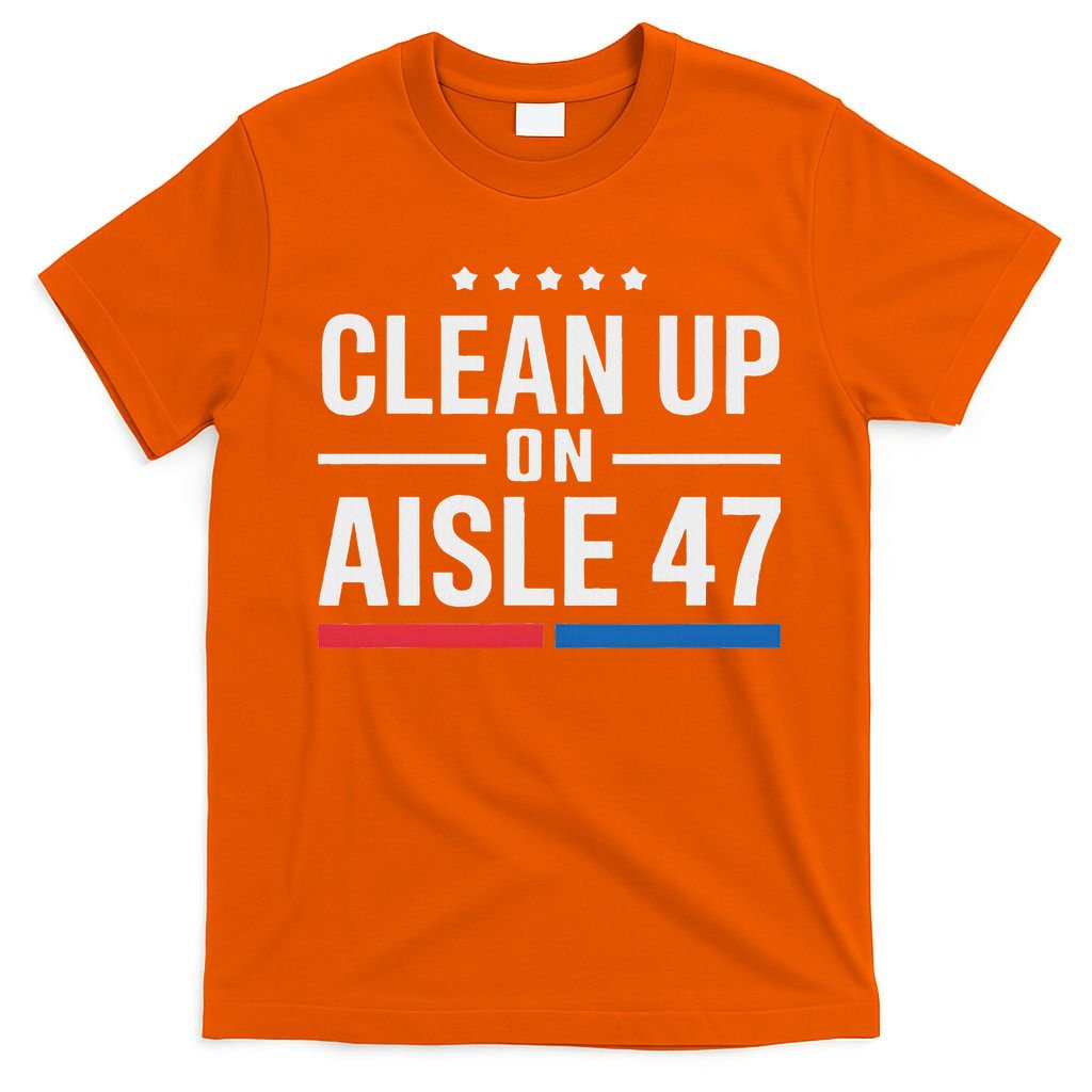 Clean Up On Aisle 47 Impeach 47 Anti Trump President 8647 T-Shirt