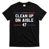 Clean Up On Aisle 47 Impeach 47 Anti Trump T-Shirt