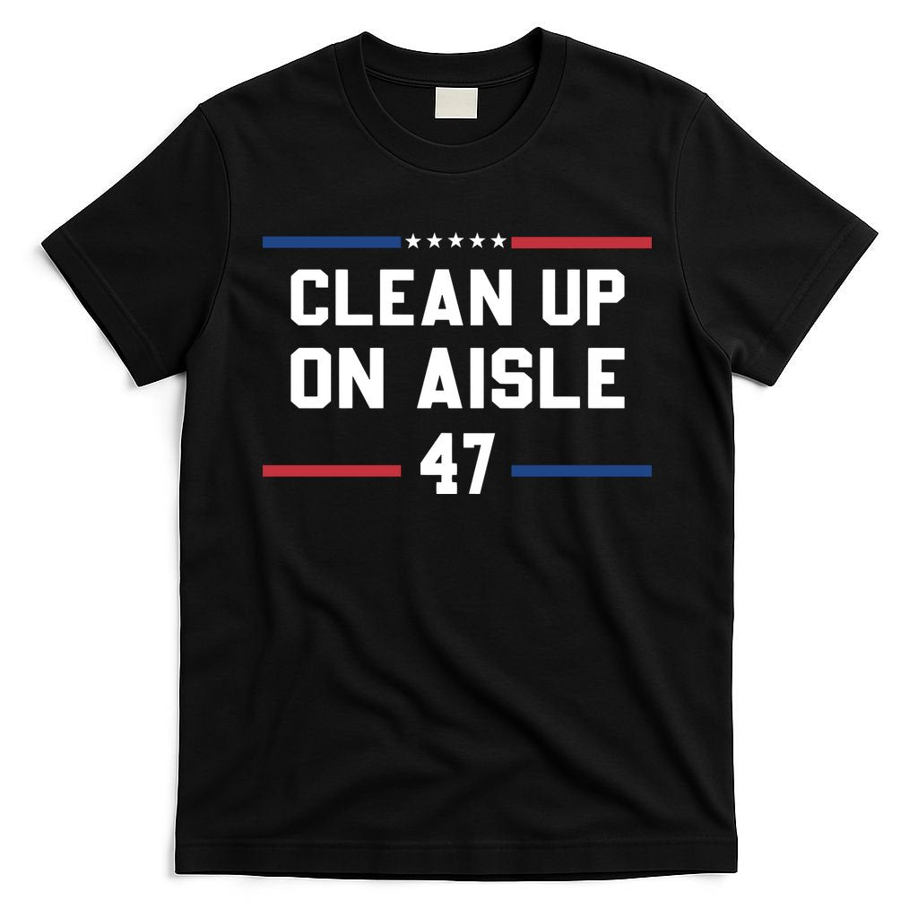 Clean Up On Aisle 47 Impeach 47 Anti Trump T-Shirt