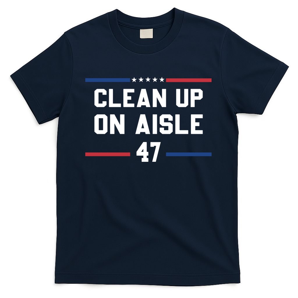 Clean Up On Aisle 47 Impeach 47 Anti Trump T-Shirt