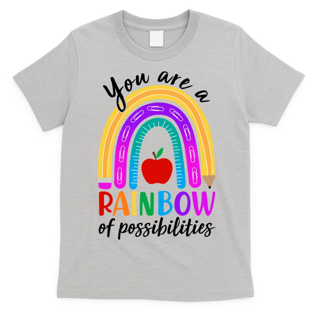 Cute You Are A Rainbow Of Possiblities Back To School Rainbow T-Shirt