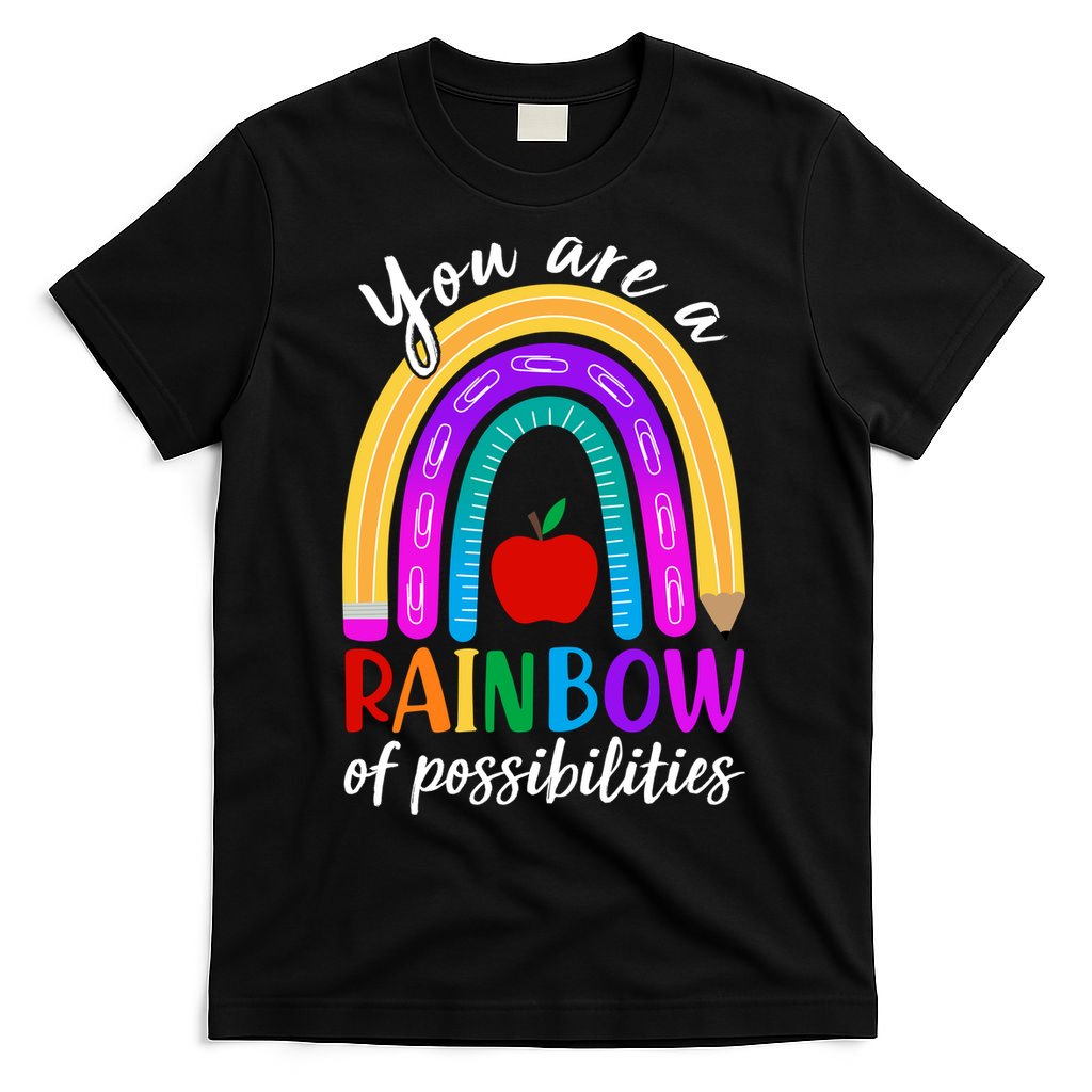 Cute You Are A Rainbow Of Possiblities Back To School Rainbow T-Shirt