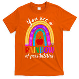 Cute You Are A Rainbow Of Possiblities Back To School Rainbow T-Shirt