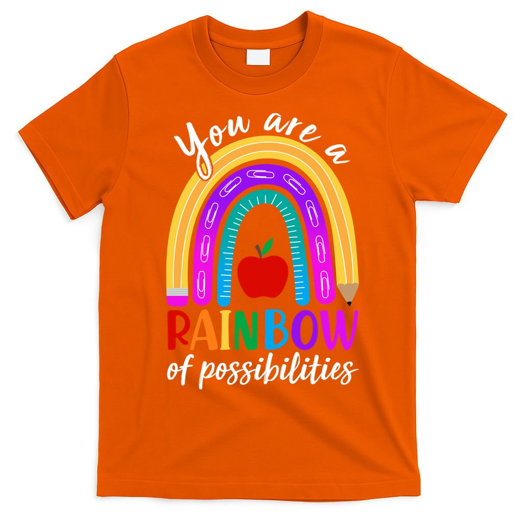 Cute You Are A Rainbow Of Possiblities Back To School Rainbow T-Shirt