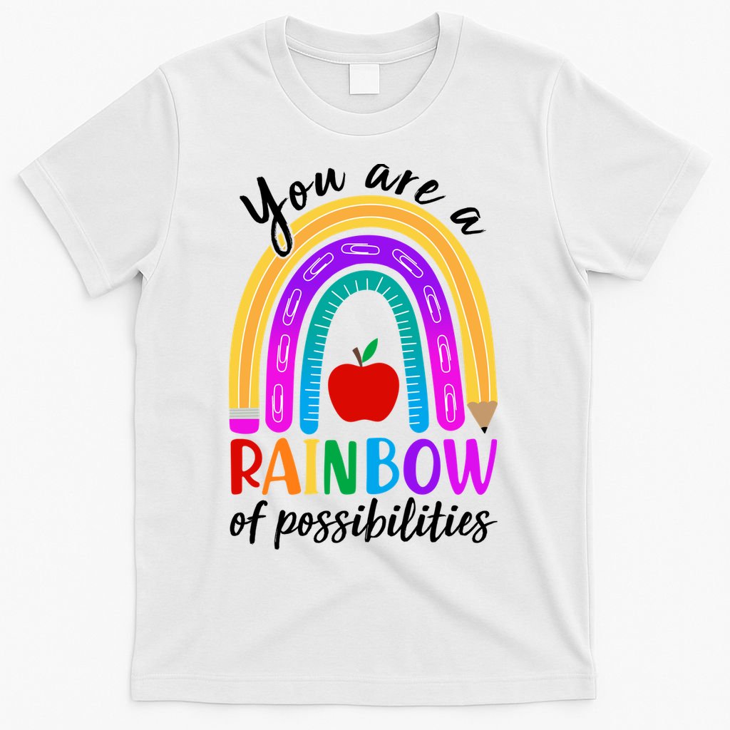 Cute You Are A Rainbow Of Possiblities Back To School Rainbow T-Shirt