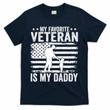 Father Veterans Day My Favorite Veteran Is My Daddy For T-Shirt