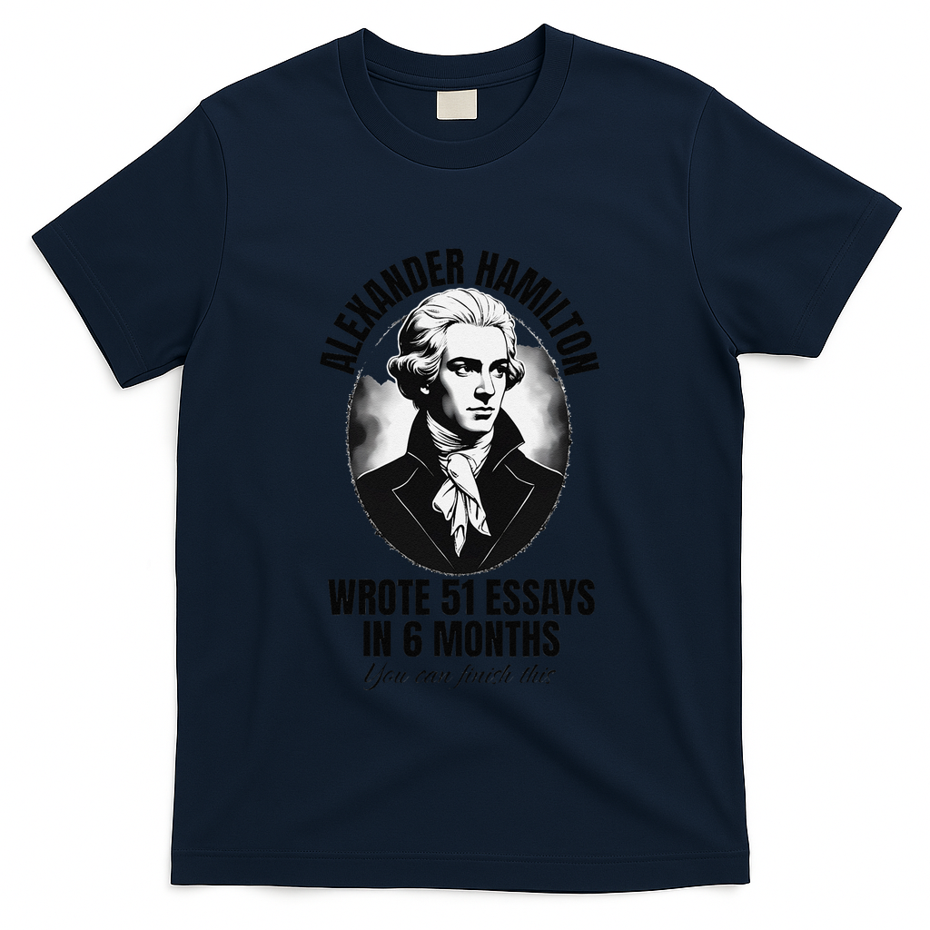 Alexander Hamilton Wrote 51 Essays In 6 Months Vintage Funny T-Shirt