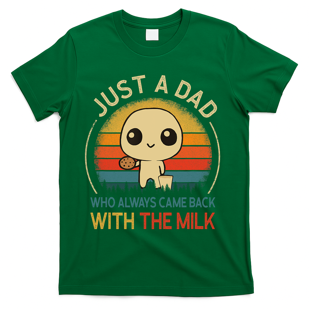Just A Dad Who Always Came Back With The Milk Dad Daddy Gift T-Shirt