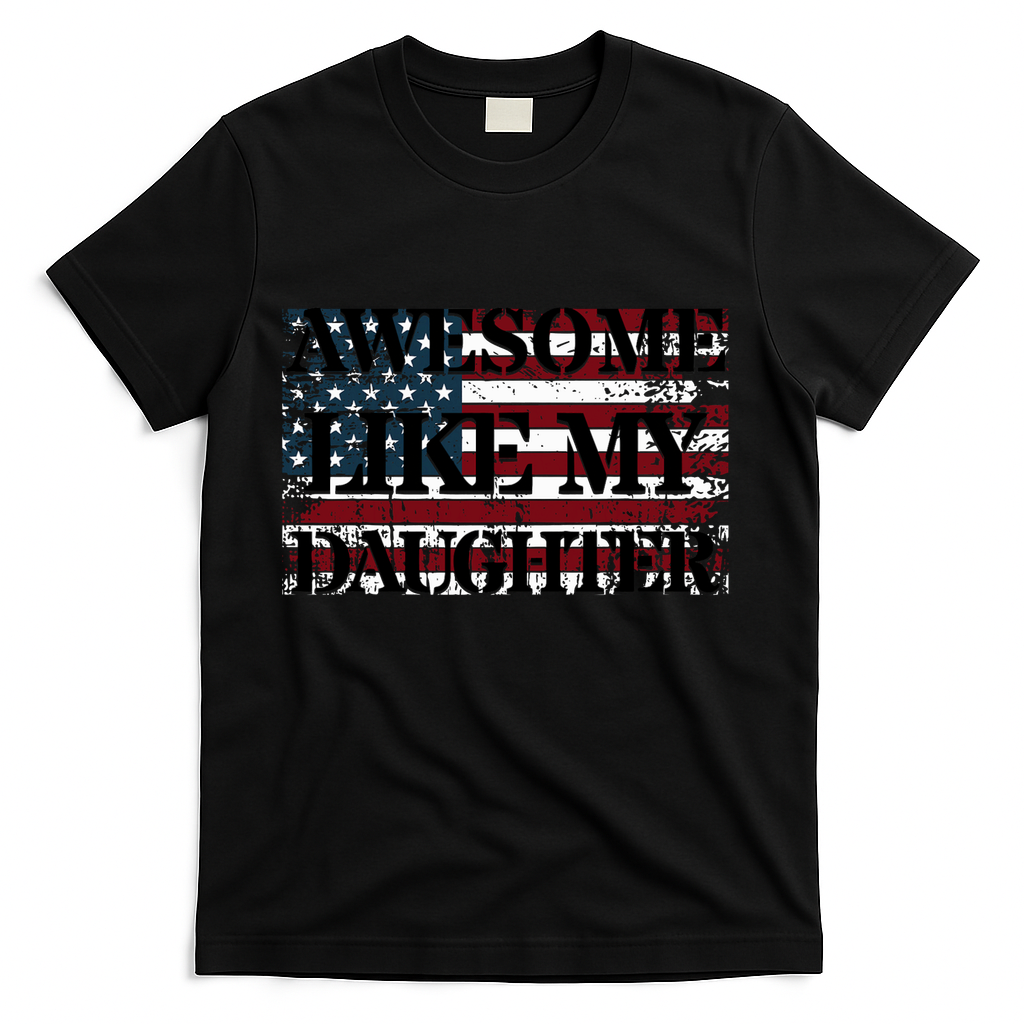 Awesome Like My Daughter Military Dad FatherS Day T-Shirt