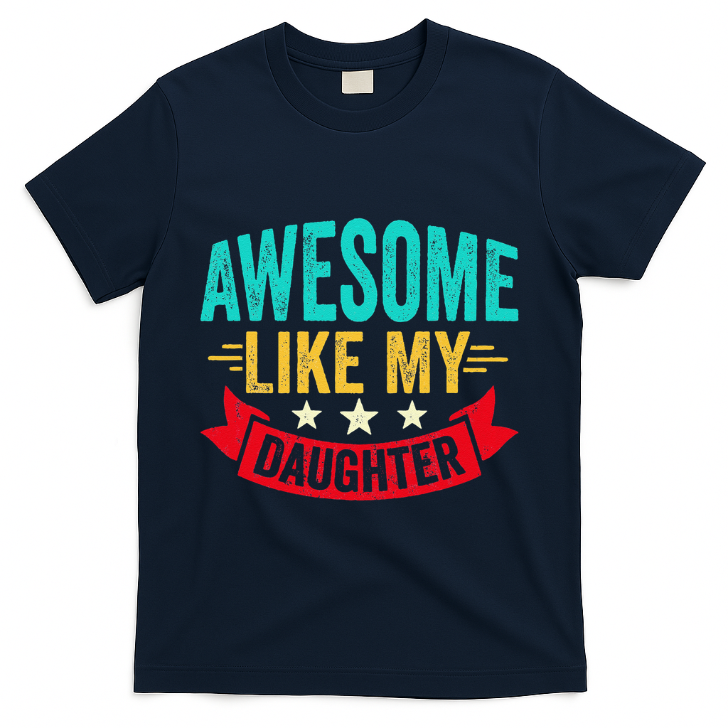 Awesome Like My Daughter Man Dad Funny Fathers Day T-Shirt