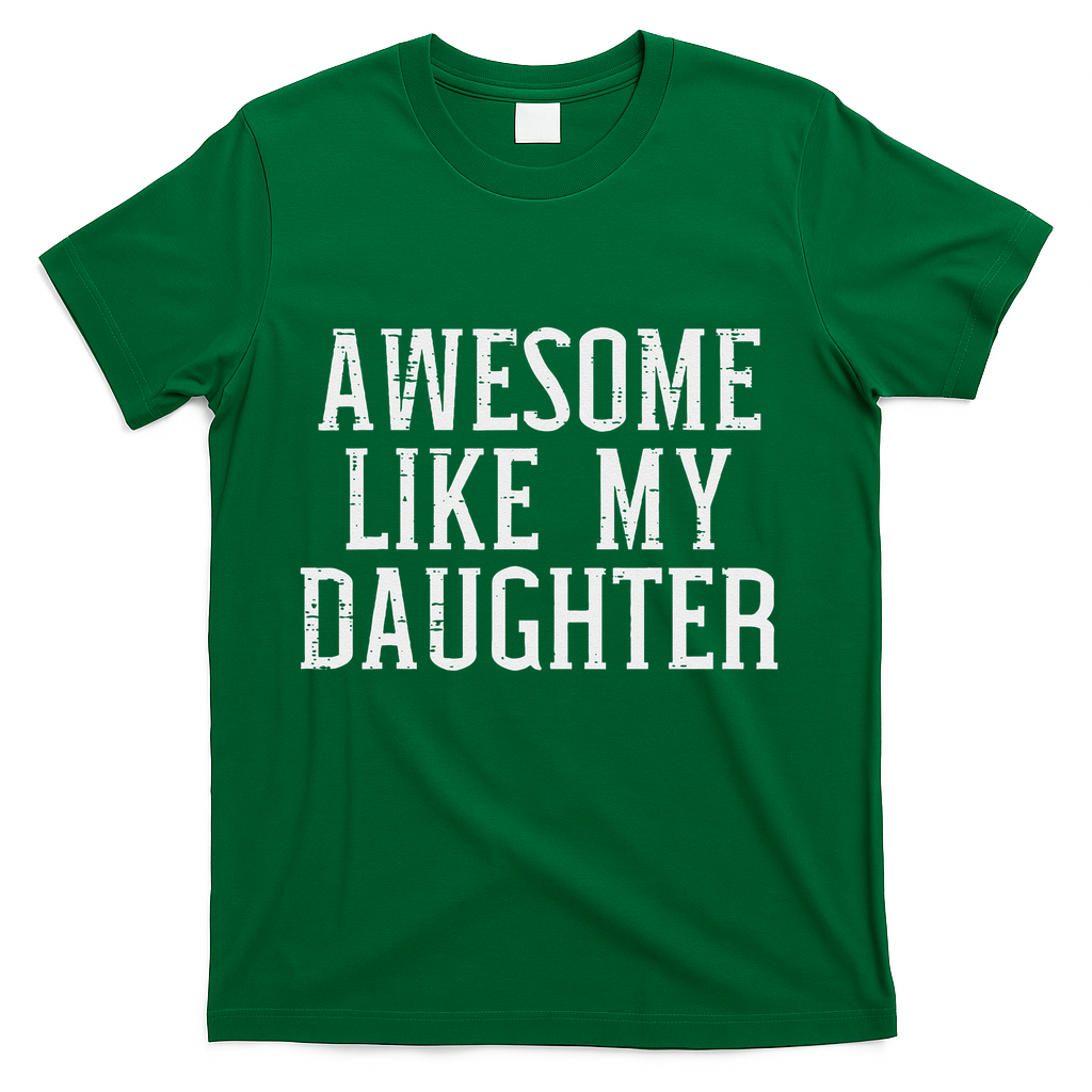 Awesome Like My Daughter Funny Mothers Fathers Day Mom Dad T-Shirt